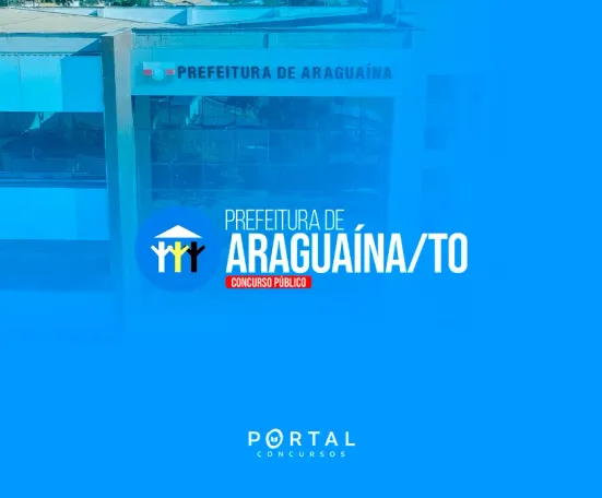 Concurso Araguaína TO: edital publicado com 1.432 vagas e salários de até R$ 6 mil