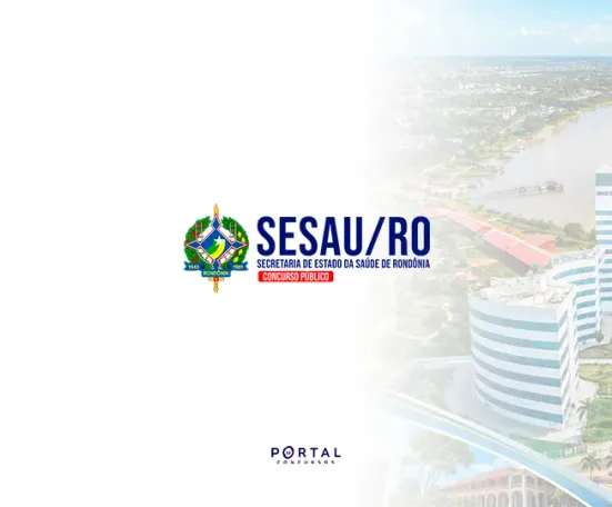 Concurso SESAU RO: edital avança e deve ofertar 2.395 vagas para todos os níveis de escolaridade