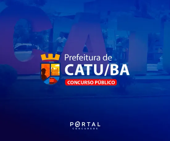 Concurso Prefeitura de Catu (BA): Licitação é aberta para escolha da banca organizadora